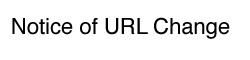Notice of URL Change
