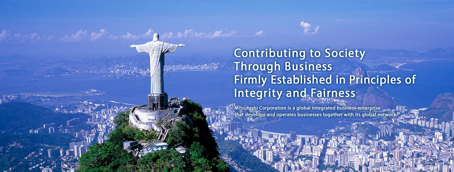 Contributing to Society Through Business Firmly Established in Principles of Integrity and Fairness - Mitsubishi Corporation is a global integrated business enterprise that develops and operates businesses together with its offices and subsidiaries in approximately 90 countries and regions worldwide, as well as a global network of around 1,700 group companies.