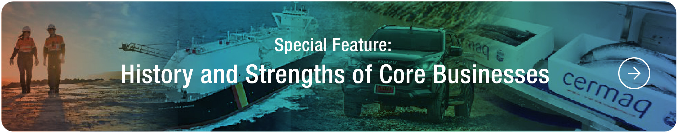 Special Feature: History and Strengths of Core Businesses 