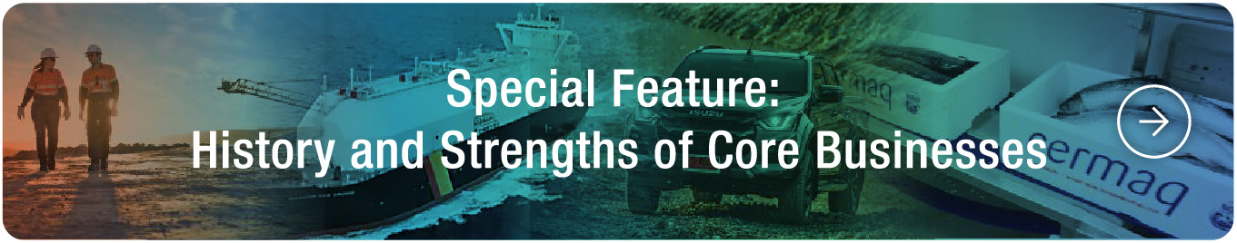 Special Feature: History and Strengths of Core Businesses 
