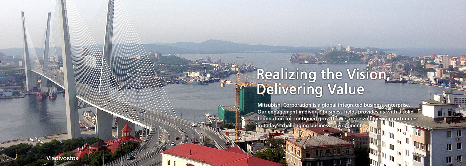 Realizing the Vision, Delivering Value - Mitsubishi Corporation is a global integrated business enterprise. Our engagement in diverse business fields provides us with a solid foundation for continued growth. We are seizing new opportunities in today's challenging business environment.